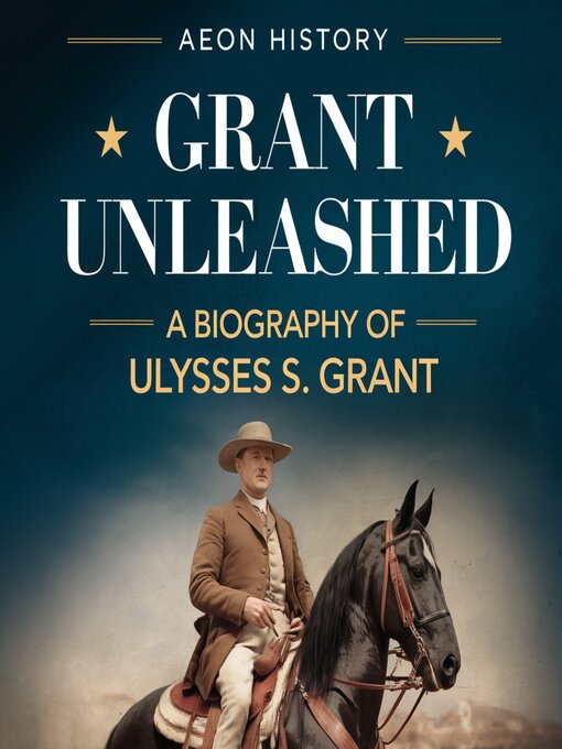 Title details for Grant Unleashed by Aeon History - Wait list